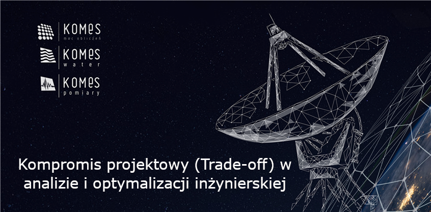 Kompromis projektowy (Trade-off) w analizie i optymalizacji inżynierskiej