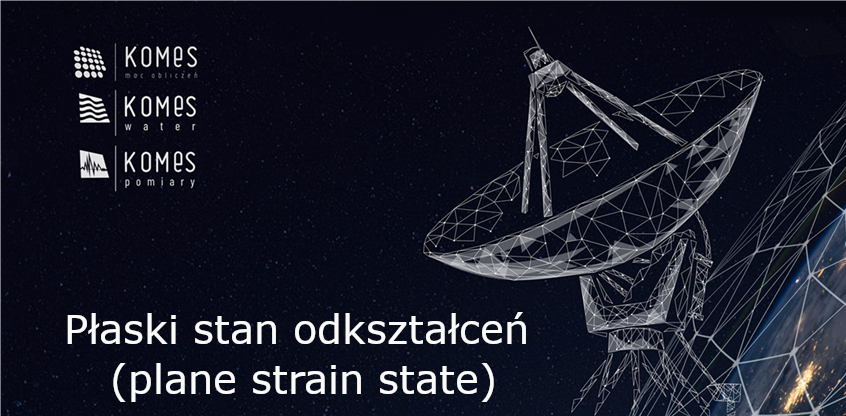 Płaski stan odkształceń (plane strain state)
