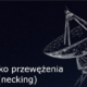 Zjawisko przewężenia (necking)